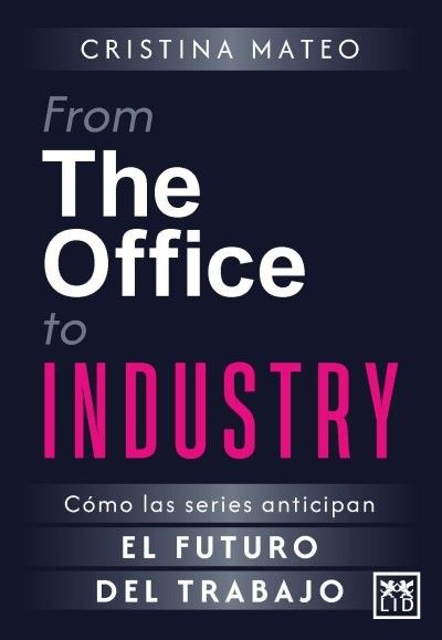 FROM THE OFFICE TO INDUSTRY : COMO LAS SERIES ANTICIPAN EL FUTURO DEL TRABAJO