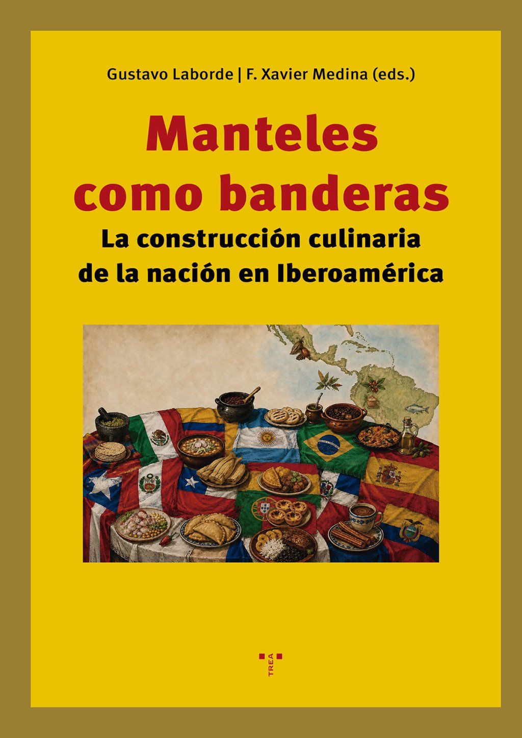 Manteles como banderas : La construcción culinaria de la nación en Iberoamérica