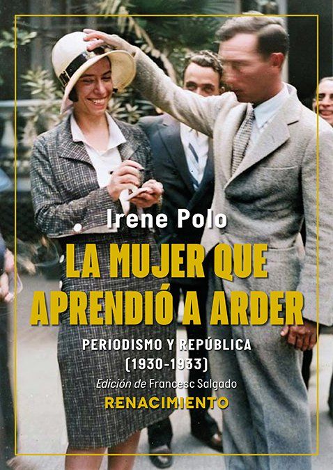 La mujer que aprendió a arder : Periodismo y República (1930-1933)