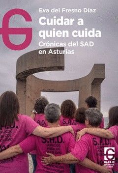Cuidar a quien cuida : Crónicas del SAD en Asturias