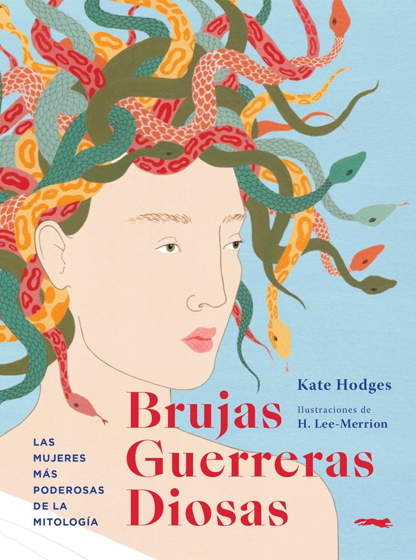 Brujas, Guerreras, Diosas : Las mujeres más poderosas de la mitología