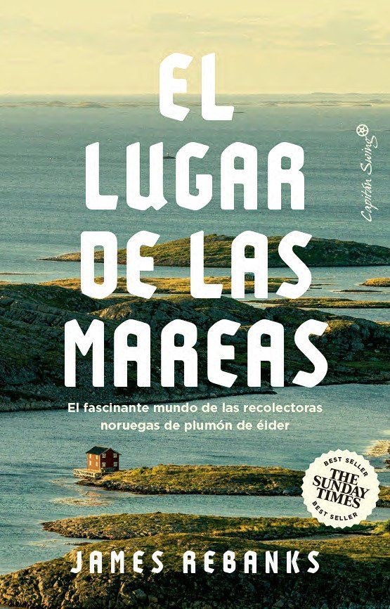 El lugar de las mareas : El fascinante mundo de las recolectoras noruegas de plumón de éider.