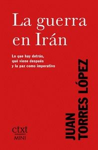 La guerra en Irán : Lo que hay detrás, qué viene después y la paz como imperativo