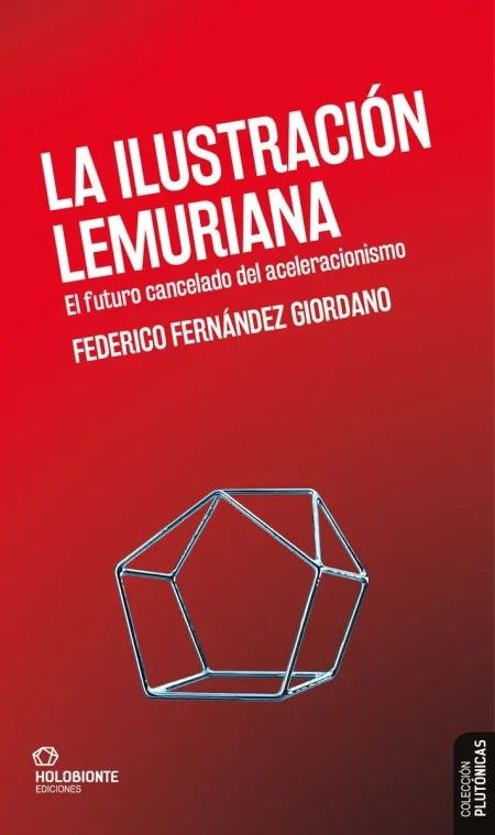 LA ILUSTRACIÓN LEMURIANA : EL FUTURO CANCELADO DEL ACELERACIONISMO
