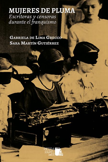 Mujeres de pluma : Escritoras y censoras durante el franquismo